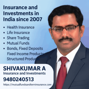 Contact Shivakumar, Insurance and Investments, Health Insurance, Life Insurance, Share Trading, Mutual funds, Bonds, Fixed Deposits, fixed income products, structured products etc. Shivakumar A, Insurance and Investments, Mutual funds SIP, 